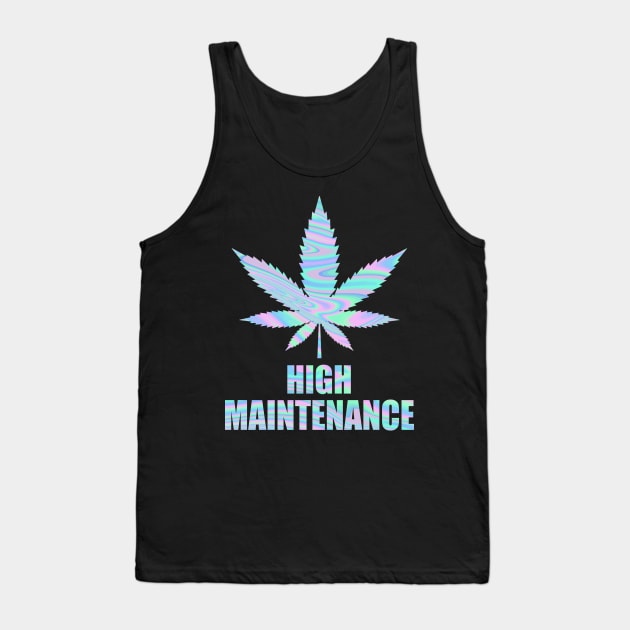 Weed Cannabis High Maintenance Shirt Tank Top by Kelley Clothing